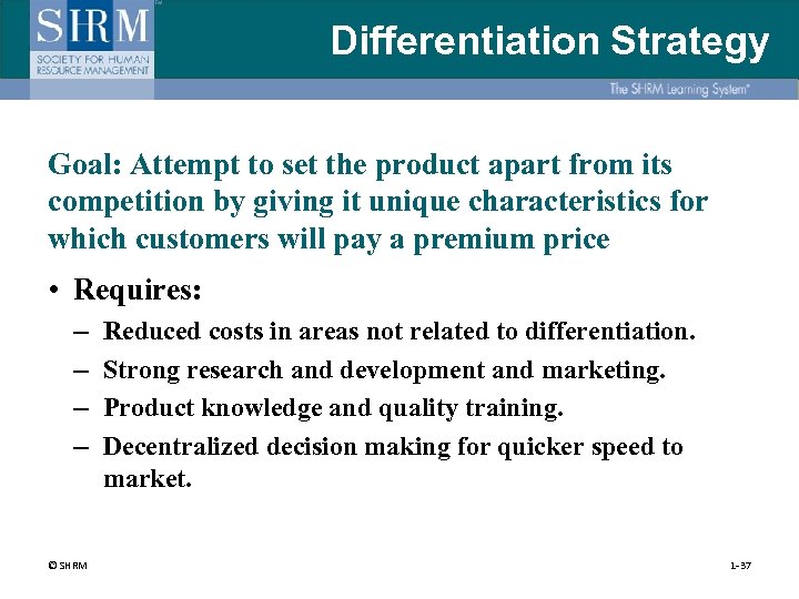 Differentiation Strategy Goal: Attempt to set the product apart from its competition by giving