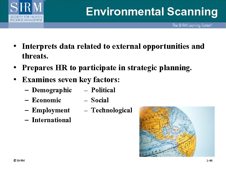 Environmental Scanning • Interprets data related to external opportunities and threats. • Prepares HR