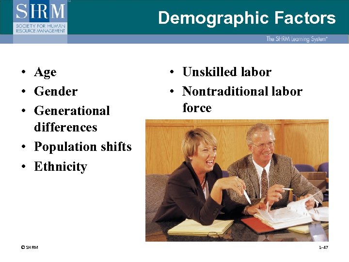 Demographic Factors • Age • Gender • Generational differences • Population shifts • Ethnicity
