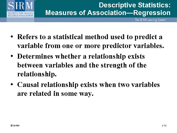 Descriptive Statistics: Measures of Association—Regression • Refers to a statistical method used to predict