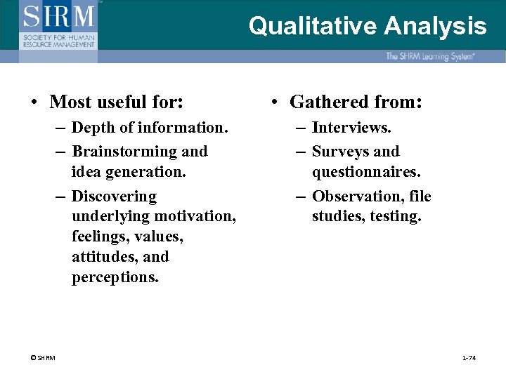 Qualitative Analysis • Most useful for: – Depth of information. – Brainstorming and idea