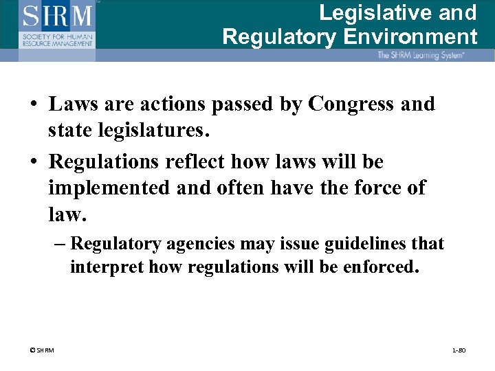 Legislative and Regulatory Environment • Laws are actions passed by Congress and state legislatures.