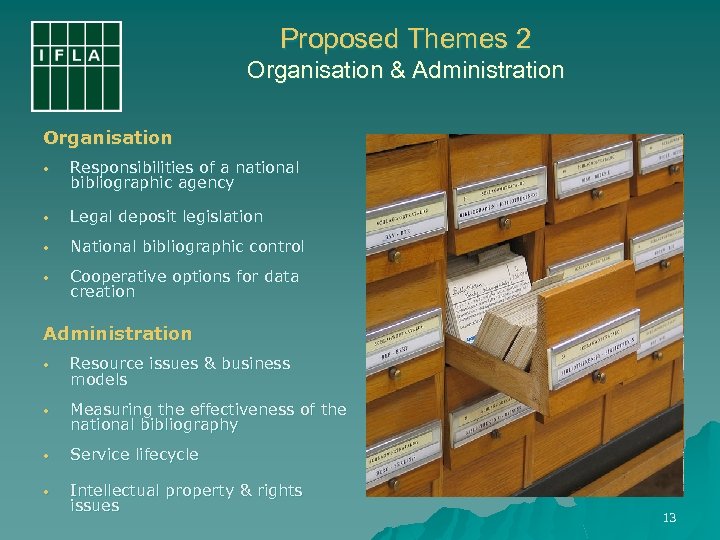 Proposed Themes 2 Organisation & Administration Organisation • Responsibilities of a national bibliographic agency