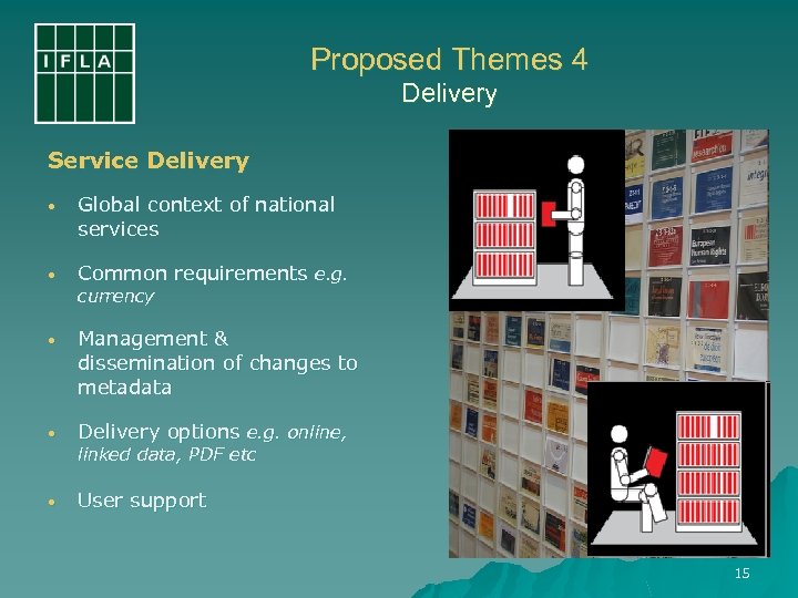 Proposed Themes 4 Delivery Service Delivery • Global context of national services • Common