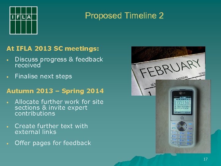 Proposed Timeline 2 At IFLA 2013 SC meetings: • Discuss progress & feedback received