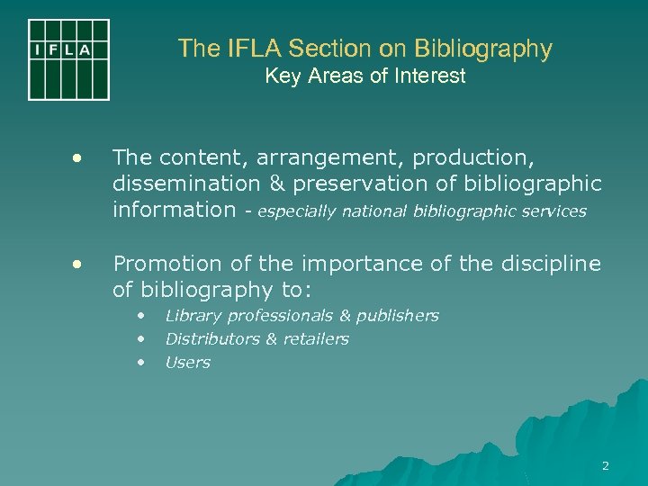 The IFLA Section on Bibliography Key Areas of Interest • The content, arrangement, production,