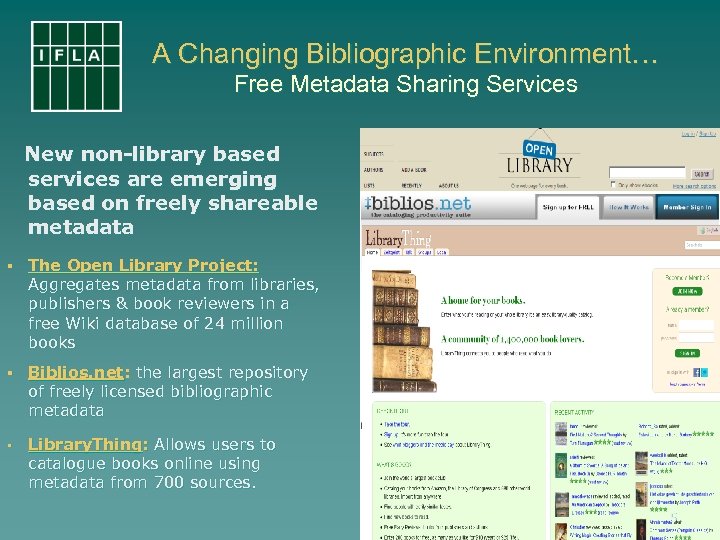 A Changing Bibliographic Environment… Free Metadata Sharing Services New non-library based services are emerging