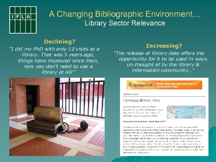 A Changing Bibliographic Environment… Library Sector Relevance Declining? “I did my Ph. D with