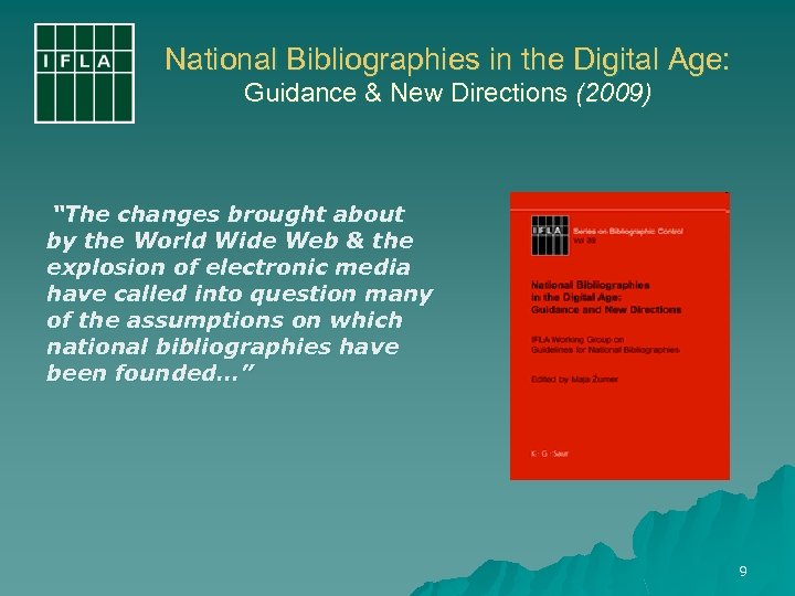 National Bibliographies in the Digital Age: Guidance & New Directions (2009) “The changes brought
