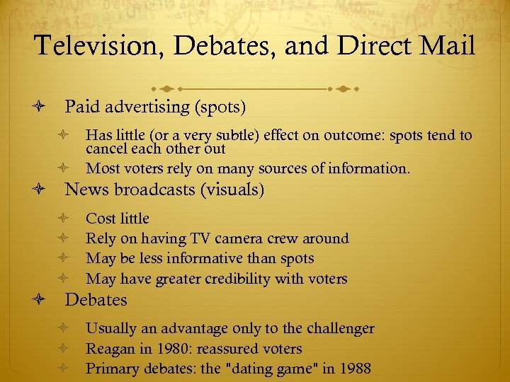 Television, Debates, and Direct Mail Paid advertising (spots) Has little (or a very subtle)