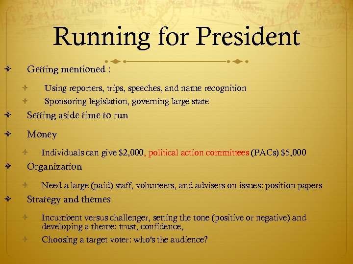 Running for President Getting mentioned : Using reporters, trips, speeches, and name recognition Sponsoring