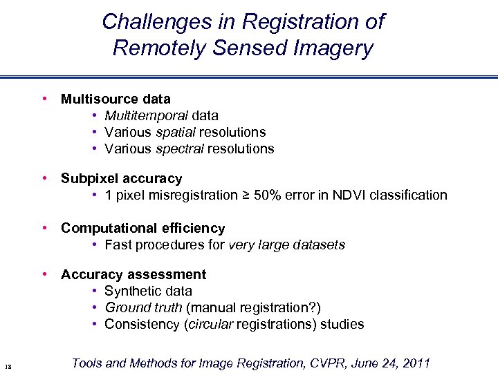 Challenges in Registration of Remotely Sensed Imagery • Multisource data • Multitemporal data •