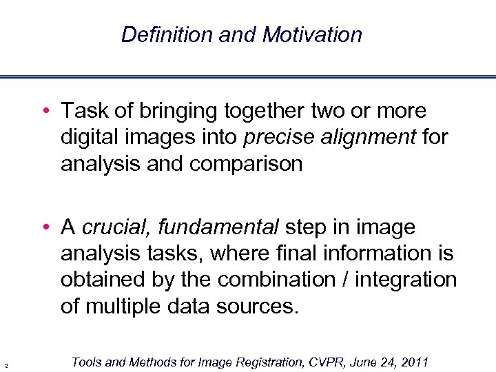 Definition and Motivation • Task of bringing together two or more digital images into