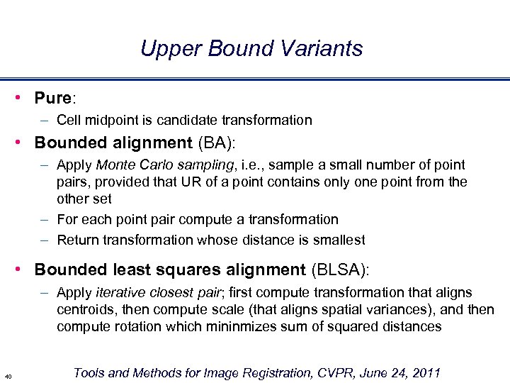 Upper Bound Variants • Pure: – Cell midpoint is candidate transformation • Bounded alignment