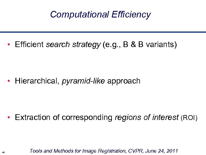 Computational Efficiency • Efficient search strategy (e. g. , B & B variants) •
