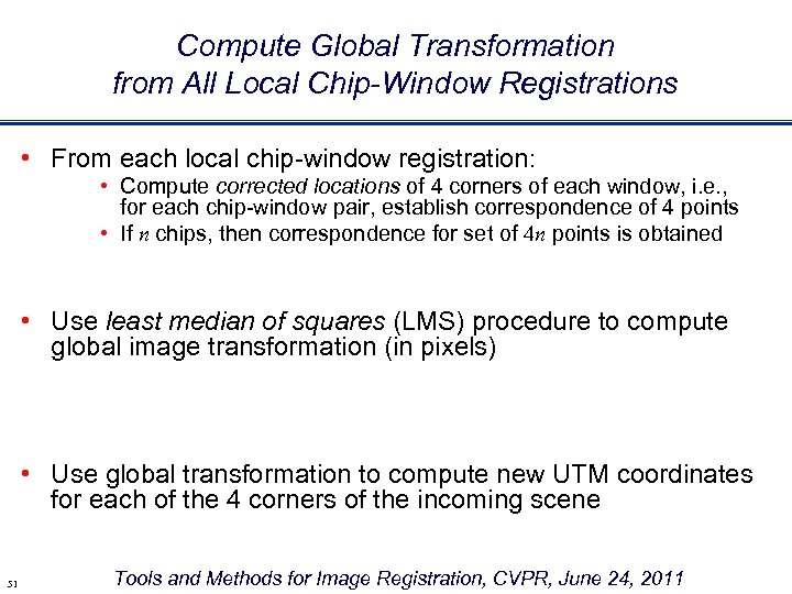 Compute Global Transformation from All Local Chip-Window Registrations • From each local chip-window registration: