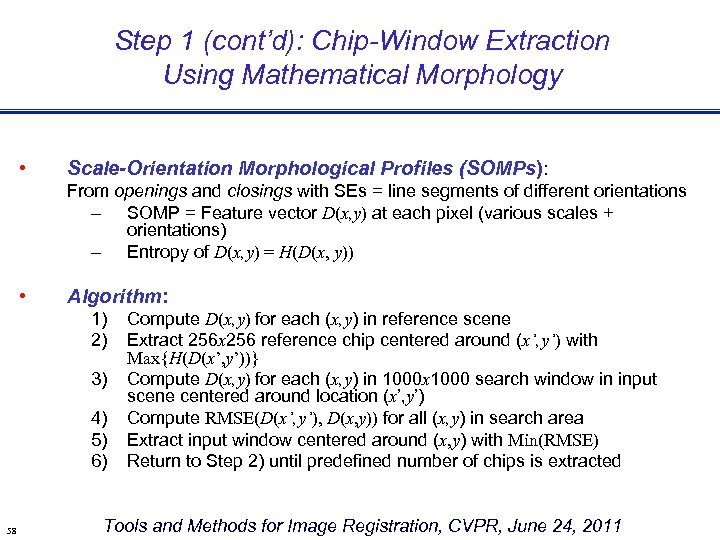 Step 1 (cont’d): Chip-Window Extraction Using Mathematical Morphology • Scale-Orientation Morphological Profiles (SOMPs): From