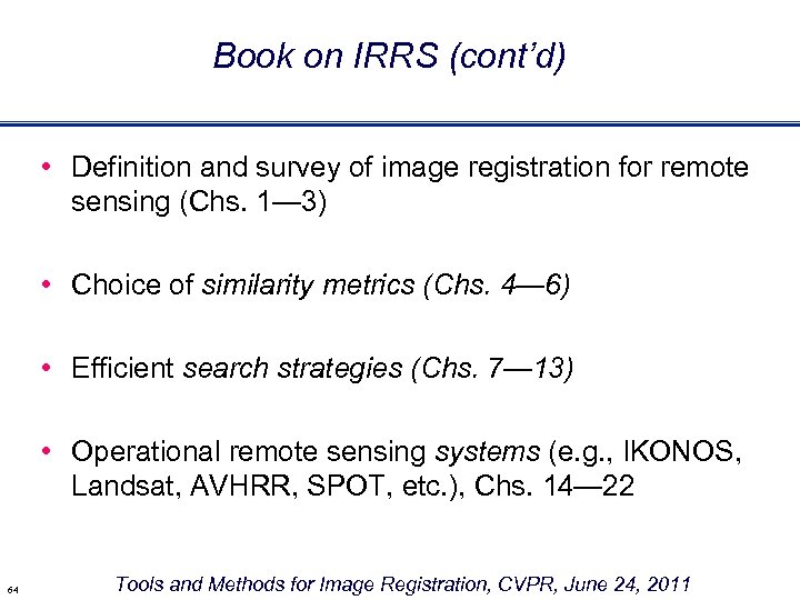 Book on IRRS (cont’d) • Definition and survey of image registration for remote sensing