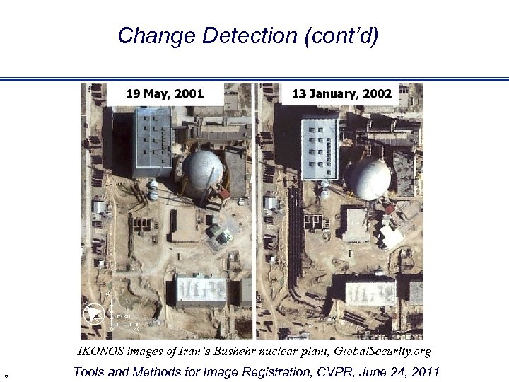 Change Detection (cont’d) IKONOS images of Iran’s Bushehr nuclear plant, Global. Security. org 6