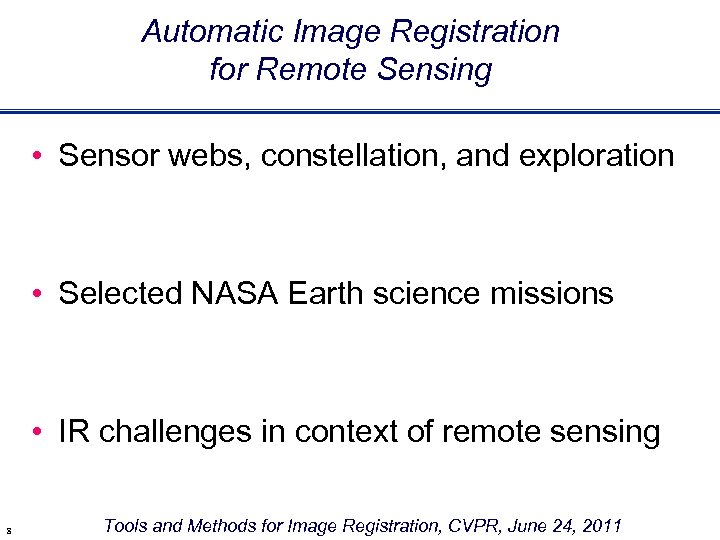Automatic Image Registration for Remote Sensing • Sensor webs, constellation, and exploration • Selected