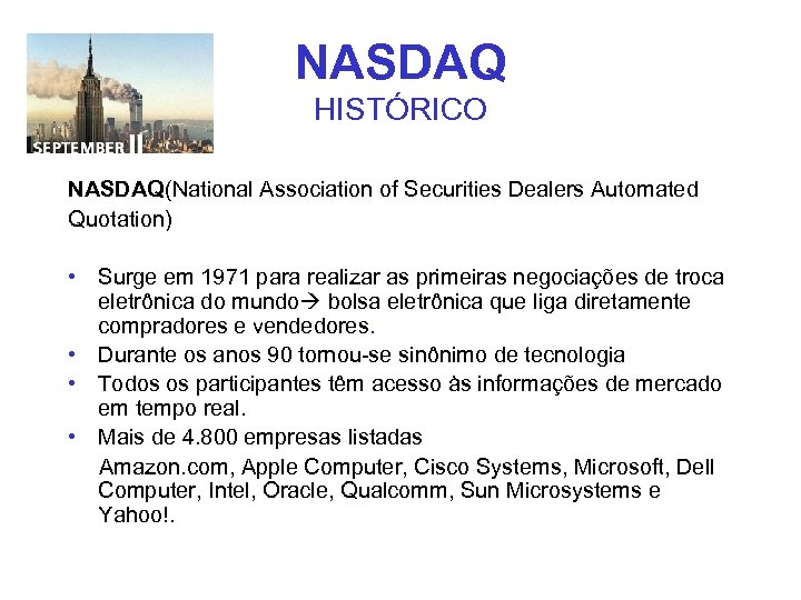 NASDAQ HISTÓRICO NASDAQ(National Association of Securities Dealers Automated Quotation) • Surge em 1971 para