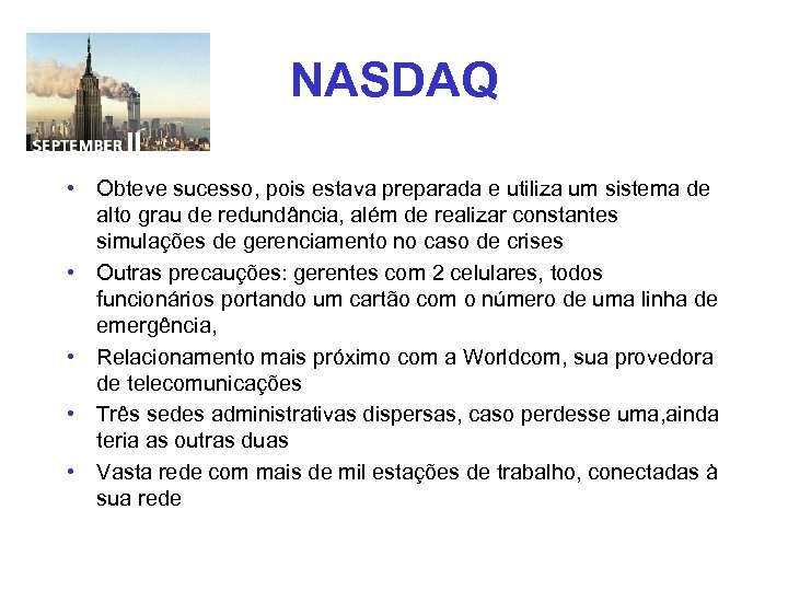 NASDAQ • Obteve sucesso, pois estava preparada e utiliza um sistema de alto grau