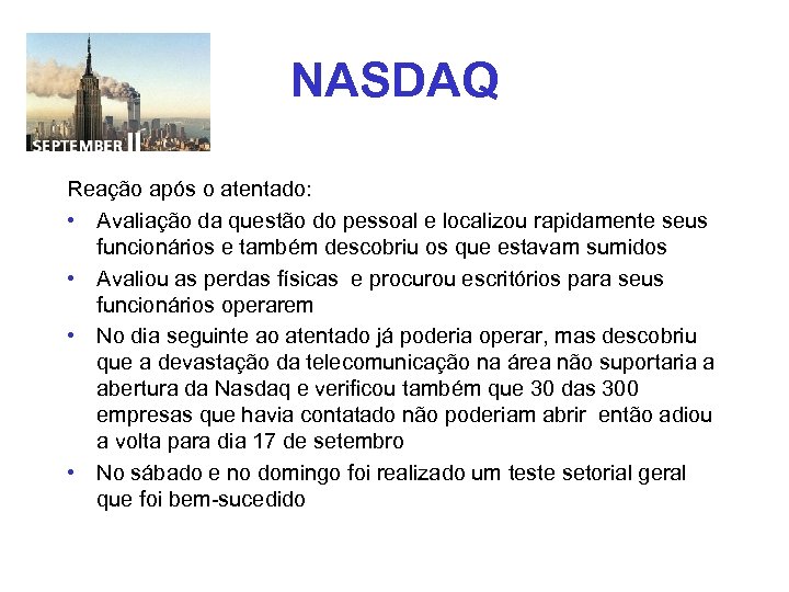 NASDAQ Reação após o atentado: • Avaliação da questão do pessoal e localizou rapidamente