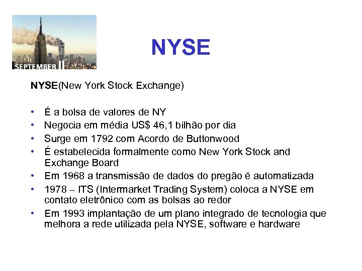 NYSE(New York Stock Exchange) • • É a bolsa de valores de NY Negocia