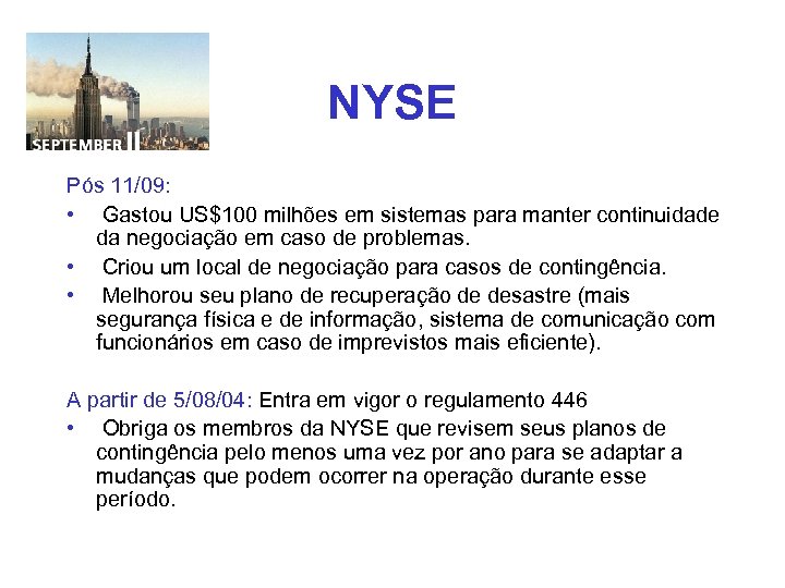 NYSE Pós 11/09: • Gastou US$100 milhões em sistemas para manter continuidade da negociação