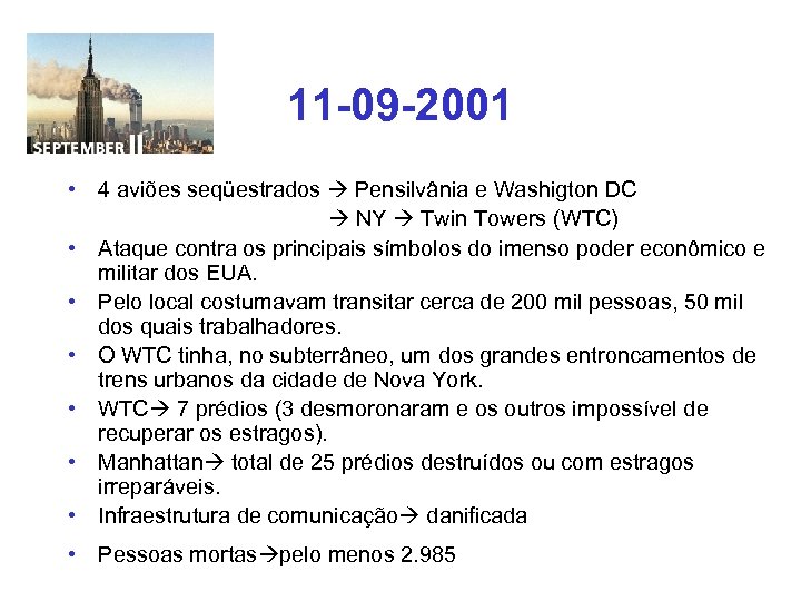 11 -09 -2001 • 4 aviões seqüestrados Pensilvânia e Washigton DC NY Twin Towers