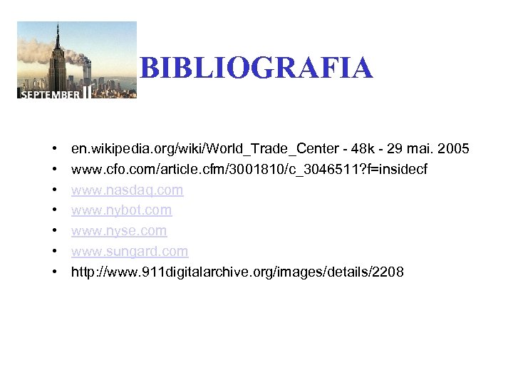 BIBLIOGRAFIA • • en. wikipedia. org/wiki/World_Trade_Center - 48 k - 29 mai. 2005 www.