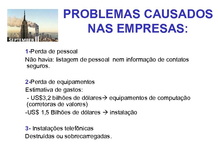 PROBLEMAS CAUSADOS NAS EMPRESAS: 1 -Perda de pessoal Não havia: listagem de pessoal nem