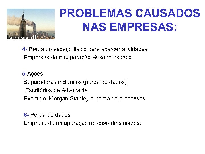 PROBLEMAS CAUSADOS NAS EMPRESAS: 4 - Perda do espaço físico para exercer atividades Empresas