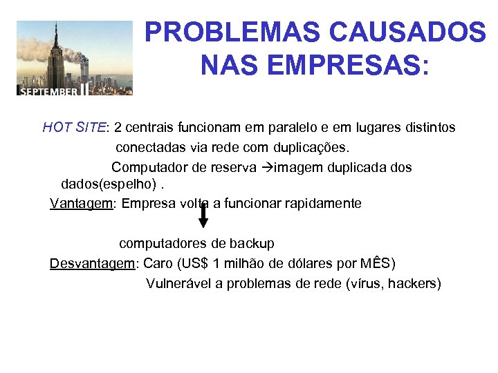PROBLEMAS CAUSADOS NAS EMPRESAS: HOT SITE: 2 centrais funcionam em paralelo e em lugares