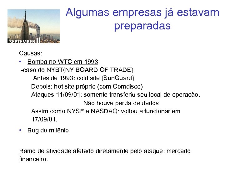 Algumas empresas já estavam preparadas Causas: • Bomba no WTC em 1993 -caso do