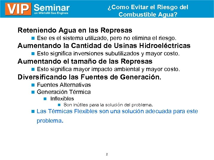¿Como Evitar el Riesgo del Combustible Agua? § Reteniendo Agua en las Represas n