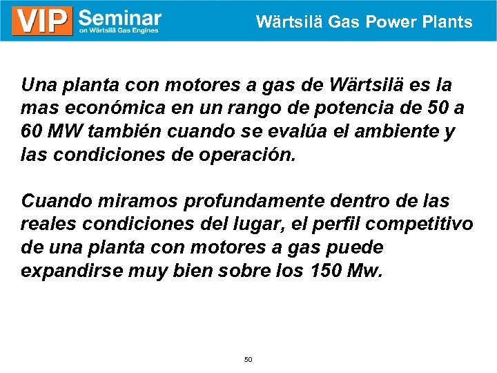 Wärtsilä Gas Power Plants Una planta con motores a gas de Wärtsilä es la