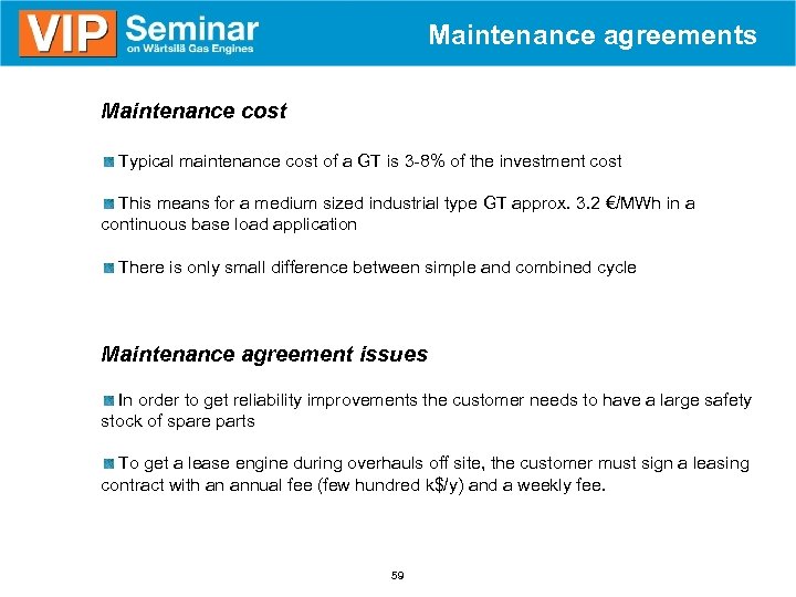 Maintenance agreements Maintenance cost Typical maintenance cost of a GT is 3 -8% of