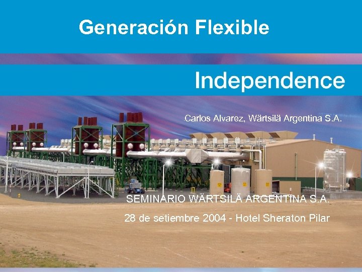 Generación Flexible Carlos Alvarez, Wärtsilä Argentina S. A. § SEMINARIO WÄRTSILÄ ARGENTINA S. A.