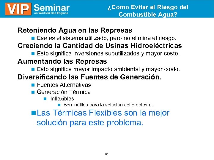 ¿Como Evitar el Riesgo del Combustible Agua? § Reteniendo Agua en las Represas n