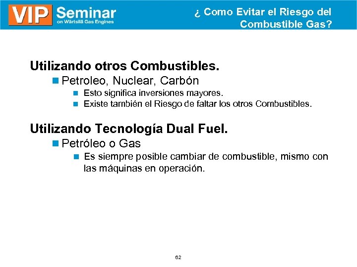 ¿ Como Evitar el Riesgo del Combustible Gas? § Utilizando otros Combustibles. n Petroleo,