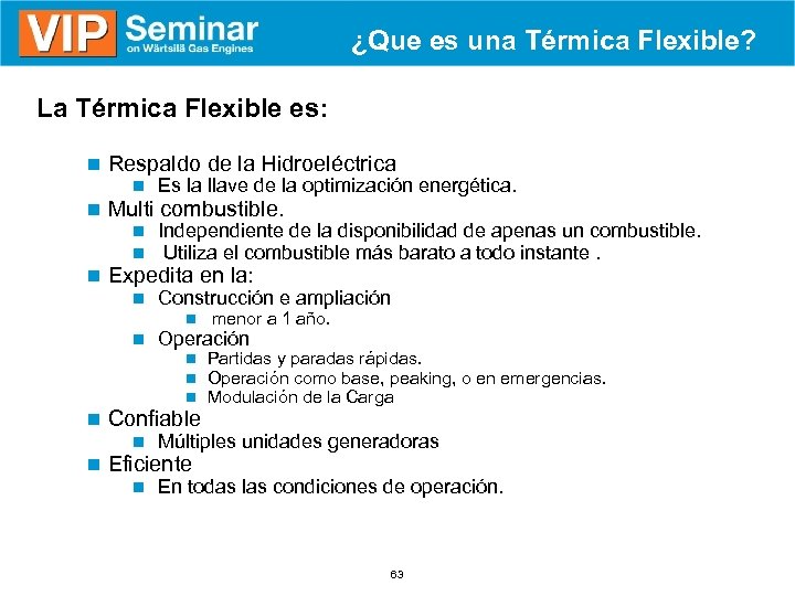 ¿Que es una Térmica Flexible? § La Térmica Flexible es: n Respaldo de la