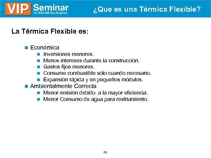 ¿Que es una Térmica Flexible? § La Térmica Flexible es: n Económica n Inversiones