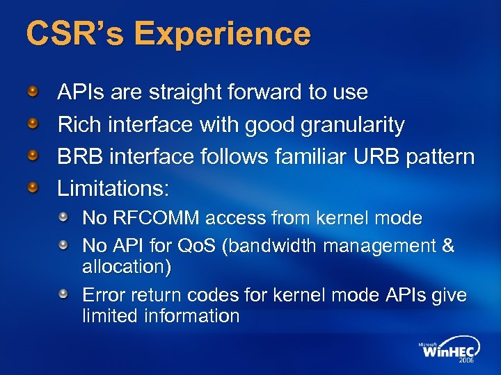 CSR’s Experience APIs are straight forward to use Rich interface with good granularity BRB