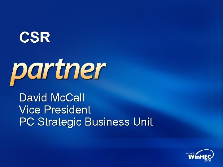 CSR David Mc. Call Vice President PC Strategic Business Unit 