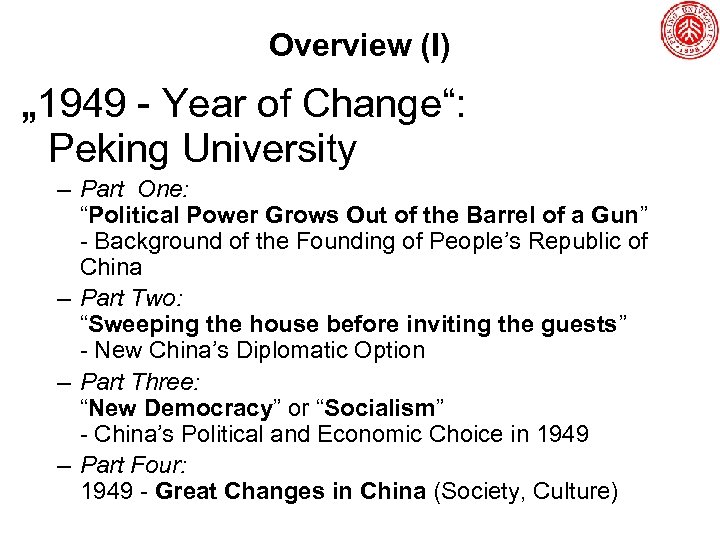 Overview (I) „ 1949 - Year of Change“: Peking University – Part One: “Political