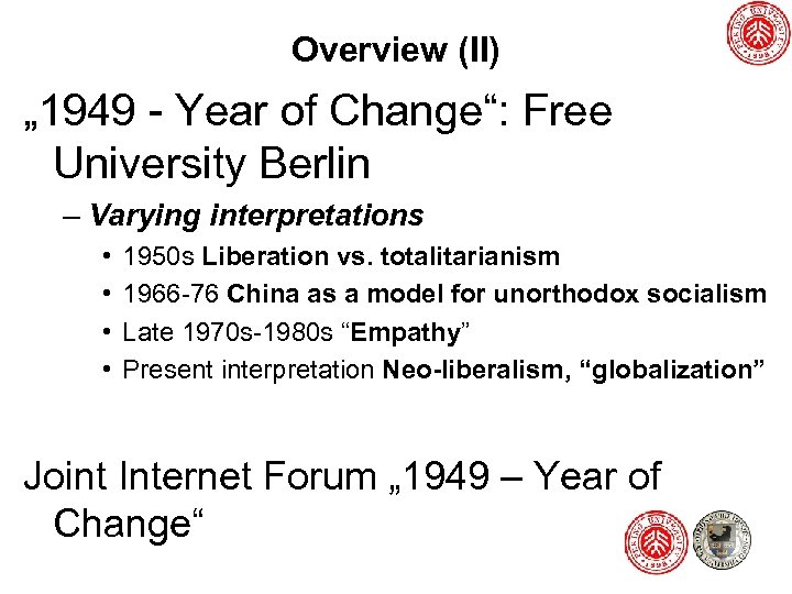 Overview (II) „ 1949 - Year of Change“: Free University Berlin – Varying interpretations