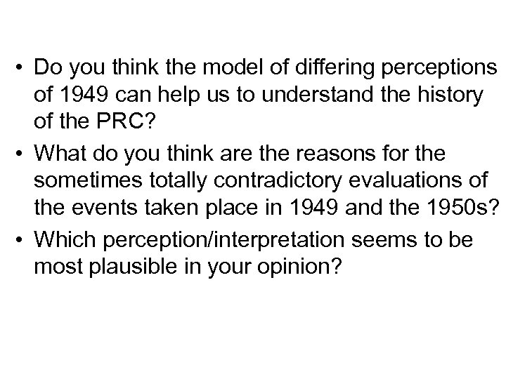  • Do you think the model of differing perceptions of 1949 can help