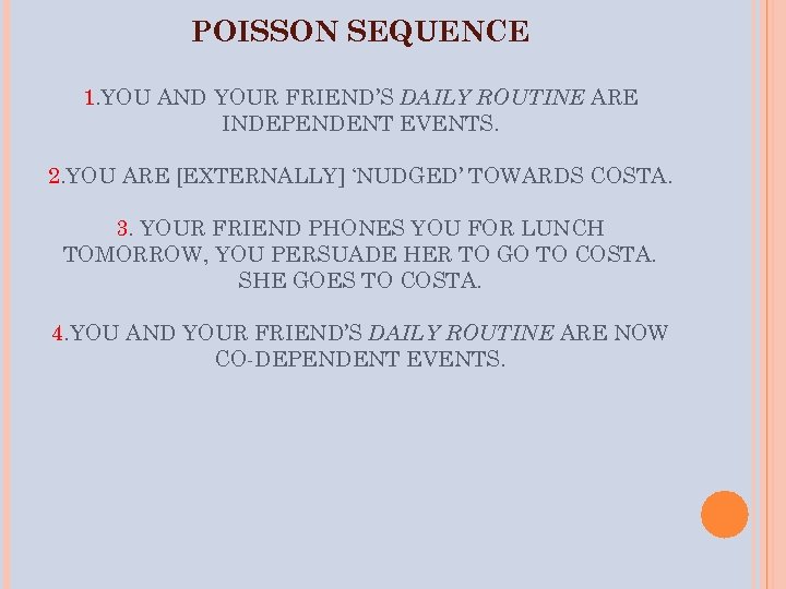 POISSON SEQUENCE 1. YOU AND YOUR FRIEND’S DAILY ROUTINE ARE INDEPENDENT EVENTS. 2. YOU