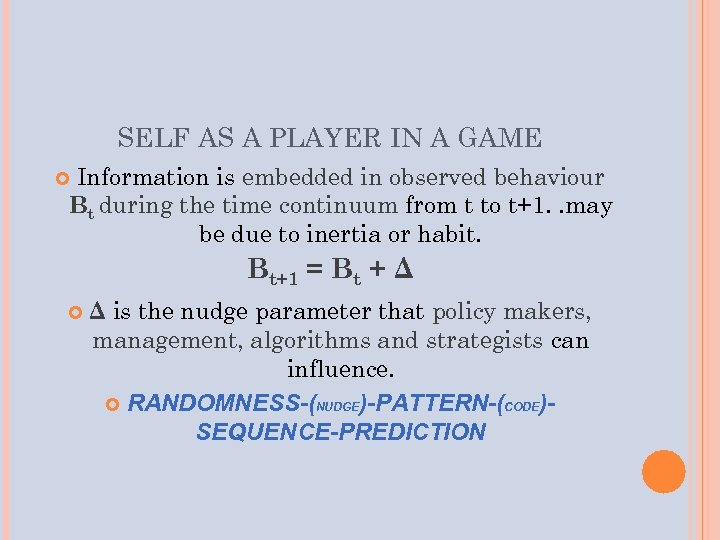 SELF AS A PLAYER IN A GAME Information is embedded in observed behaviour Bt